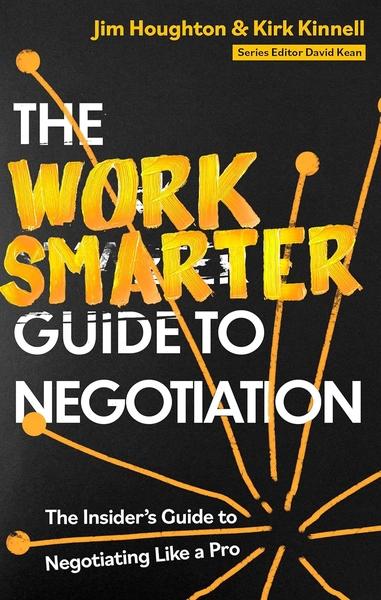 The Work Smarter Guide to Negotiation by Jim Houghton