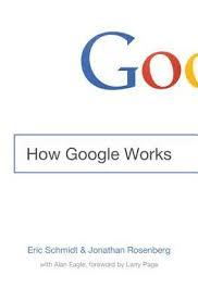 How Google Works by Eric Schmidt, Jonathan Rosenberg
