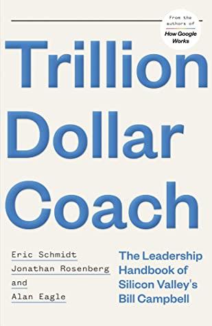 Trillion Dollar Coach by Eric Schmidt, Jonathan Rosenberg, Alan Seale