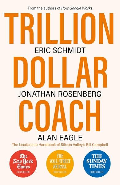 Trillion Dollar Coach by Eric Schmidt, Jonathan Rosenberg, Alan Eagle