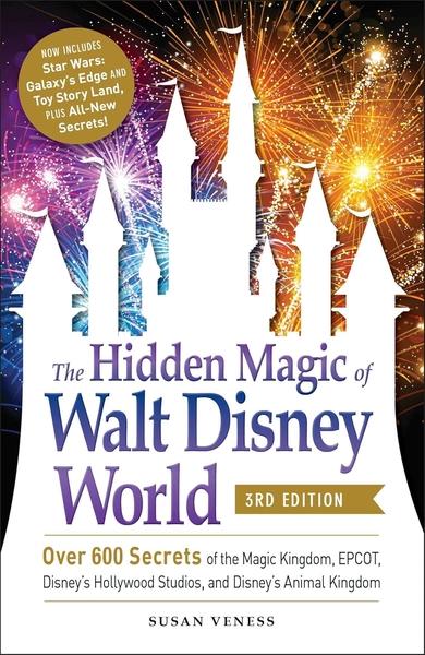 The Hidden Magic of Walt Disney World, 3rd Edition by Susan Veness