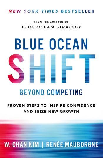 Blue Ocean Shift by Renee Mauborgne W. Chan Kim