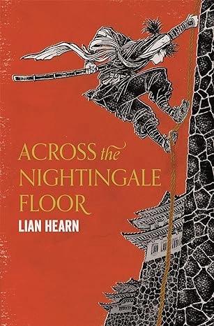 Across the Nightingale Floor by Lian Hearn