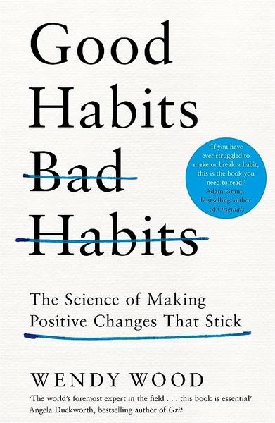 Good Habits, Bad Habits by Wendy Wood