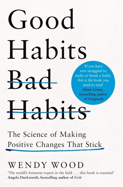 Good Habits, Bad Habits by Wendy Wood
