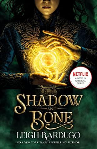 Shadow and Bone: a Netflix Original Series by Leigh Bardugo