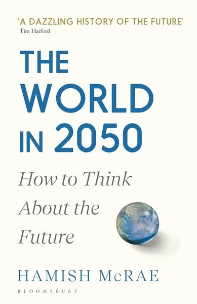 The World In 2050 by Hamish McRae