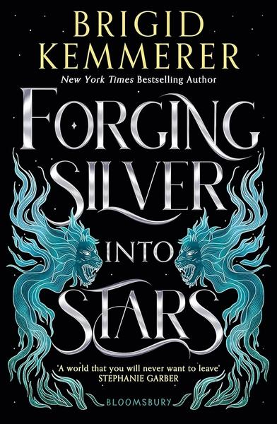 Forging Silver Into Stars by Brigid Kemmerer