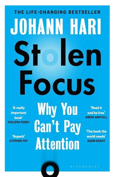 Stolen Focus: Why You Can't Pay Attention— and How to Think Deeply Again by Johann Hari