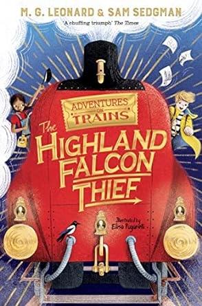 The Highland Falcon Thief by M G Leonard