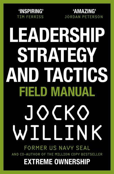 Leadership Strategy and Tactics by Jocko Willink