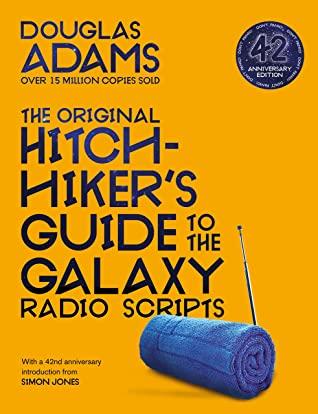 The Hitchhiker's Guide to the Galaxy: the Original Radio Scripts by Douglas Adams