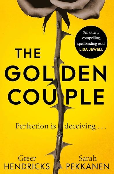 The Golden Couple by Sarah Pekkanen, Hendricks Greer
