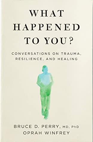 What Happened to You? by Oprah Winfrey, Bruce Perry