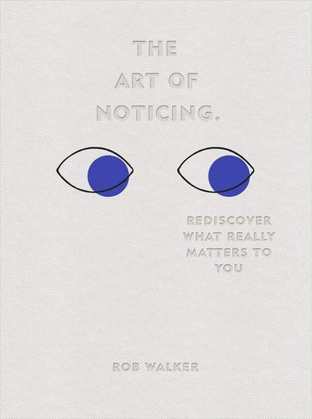The Art of Noticing by Rob Walker