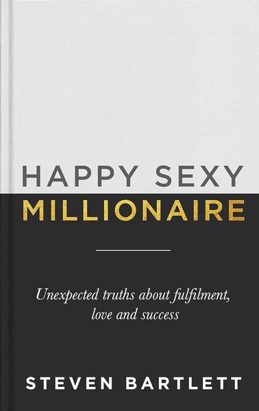Happy Sexy Millionaire by Steven Bartlett