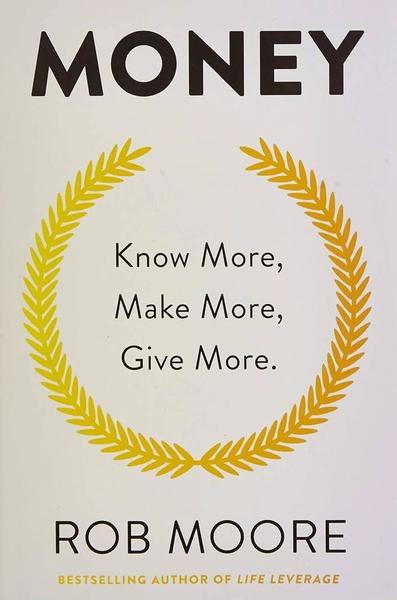 Money : Know More Make More Give More by Rob Moore
