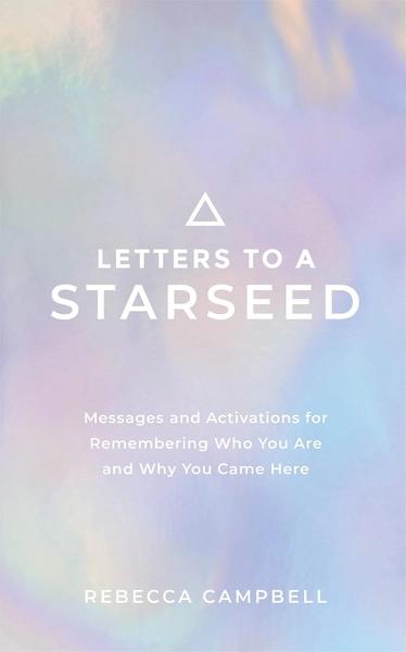 Letters to a Starseed by Rebecca Campbell (Creative Director)