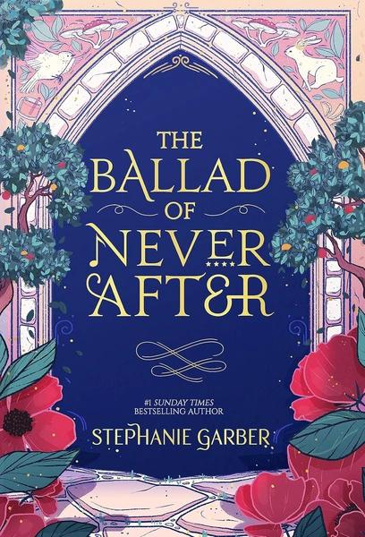 The Ballad of Never After by Stephanie Garber