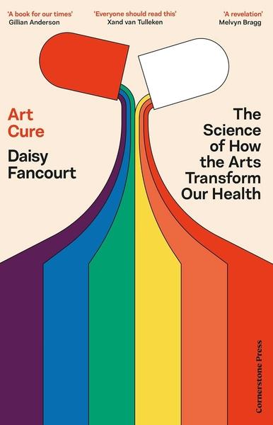 Art Cure: How the arts can save your life by Daisy Fancourt