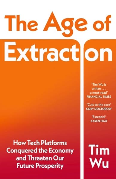 The Age of Extraction by Tim Wu