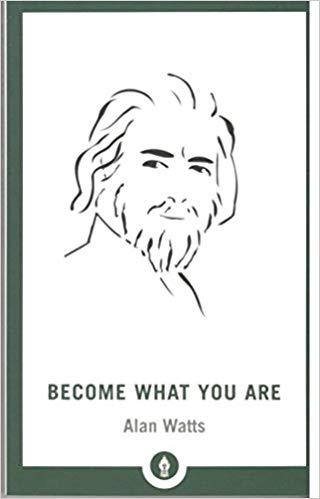 Become what you are by Alan Watts