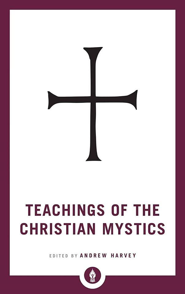 Teachings of the christian mystics by Andrew Harvey