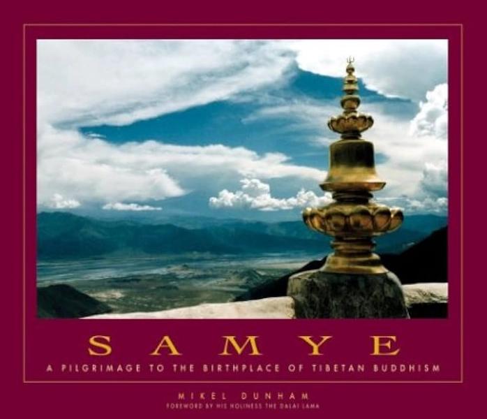 SAMYE a pilgrimage to the birthplace of Tibetan buddhism by Mikel Dunham