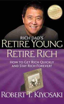 Retire Young Retire Rich by Robert T. Kiyosaki
