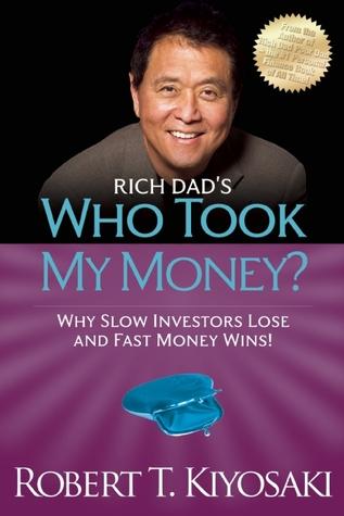 Rich Dad's Who Took My Money? by Robert T. Kiyoaki