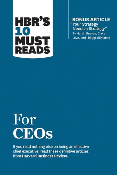HBR's 10 Must Reads for CEOs by Harvard Business Review