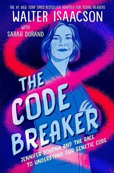 The Code Breaker -- Young Readers Edition by Walter. Isaacson