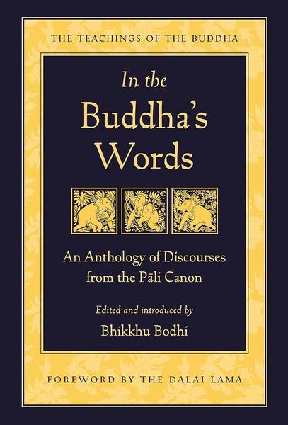 In The Buddhas Words by Bhikkhu Bodhi