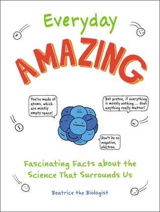 Everyday Amazing by Beatrice The Biologist