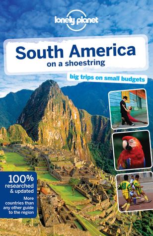 Lonely Planet South America on a shoestring by Lonely Planet, Greg Benchwick, Celeste Brash, Regis St. Louis, Sandra Bao