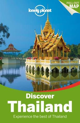 Lonely Planet Discover Thailand by Adam Skolnick, China Williams, Mark Beales, Tim Bewer, Austin Bush, David Eimer, Celeste Brash