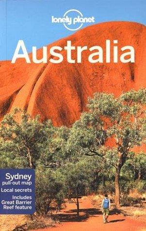 Lonely Planet Australia by Brett Atkinson, Alan Murphy, Miriam Raphael, Benedict Walker, Karen Armstrong, Lonely Planet, Meg Worby, Carolyn Bain, Celeste Brash, Charles Rawlings-Way, Anthony Ham
