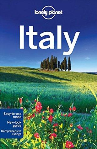 Lonely Planet Italy by Cristian Bonetto, Abigail Blasi, Gregor Clark, Belinda Dixon, Kerry Christiani, Duncan Garwood, Paula Hardy, Brendan Sainsbury, Donna Wheeler, Lonely Planet