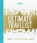 Ultimate Travelist by Lonely Planet Publications (Firm)