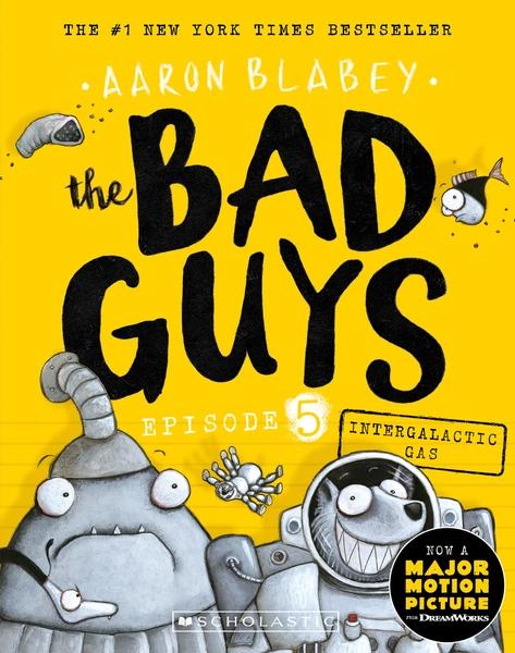 The Bad Guys Episode 5: Intergalactic Gas by Aaron Blabey