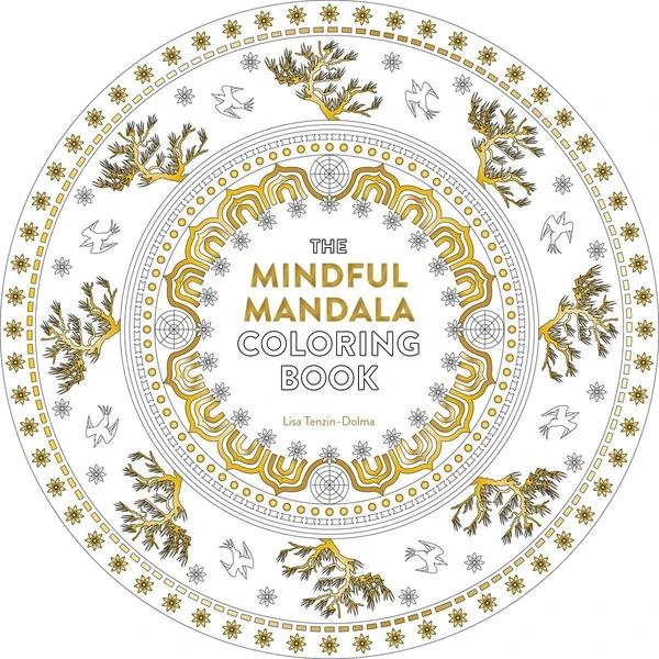 The Mindful Mandala Coloring Book by Lisa Tenzin Dolma