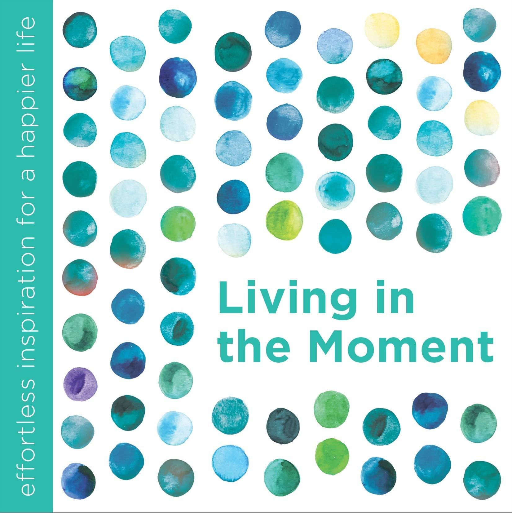 Living in the Moment by Dani Dipirro