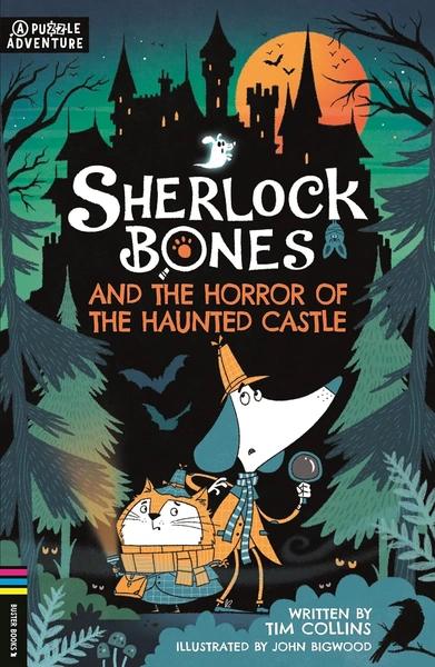 Sherlock Bones and the Horror of the Haunted Castle by Tim Collins