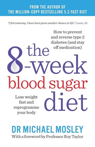 The 8-week Blood Sugar Diet by Dr Michael Mosley