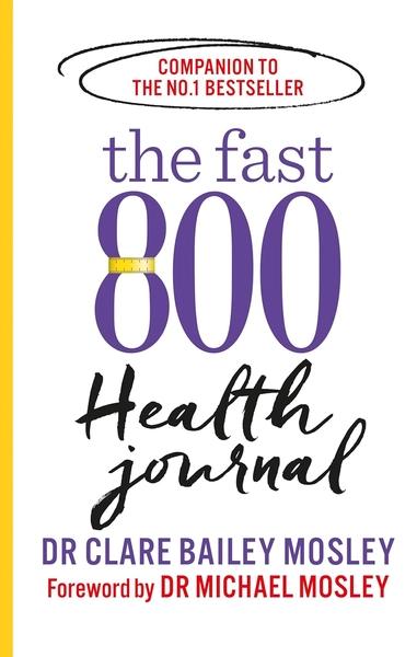 Fast 800 Health Journal by Dr Michael Mosley, Clare Bailey