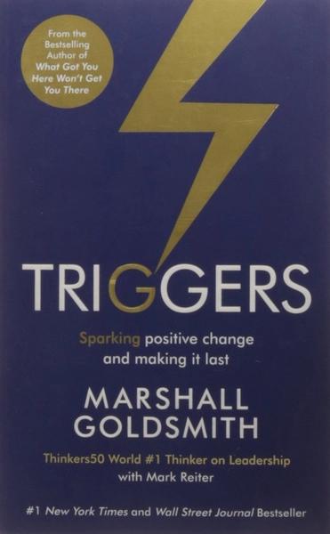 Triggers: Sparking Positive Change and Making it Last by Marshall Goldsmith, Mark Reiter