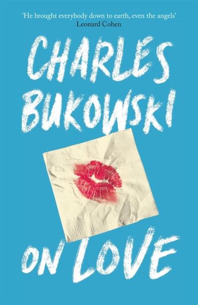 On Love by Charles Bukowski