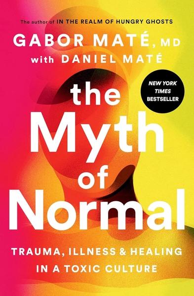 The Myth of Normal by Gabor Mate