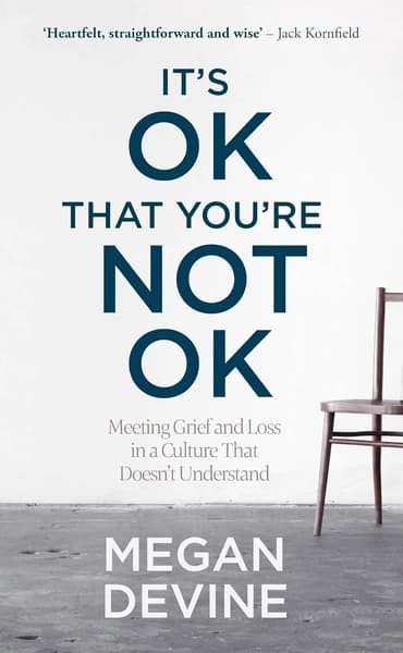 It’s OK That You’re Not OK by Megan Devine
