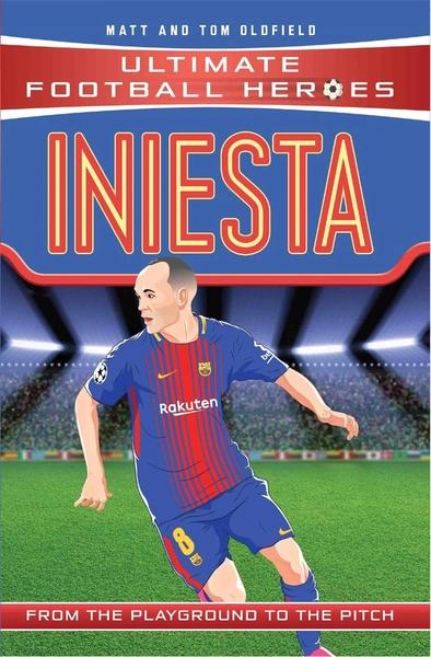 Iniesta: From the Playground to the Pitch by Matt Oldfield